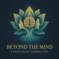 Beyond The Mind: Consciously Connecting